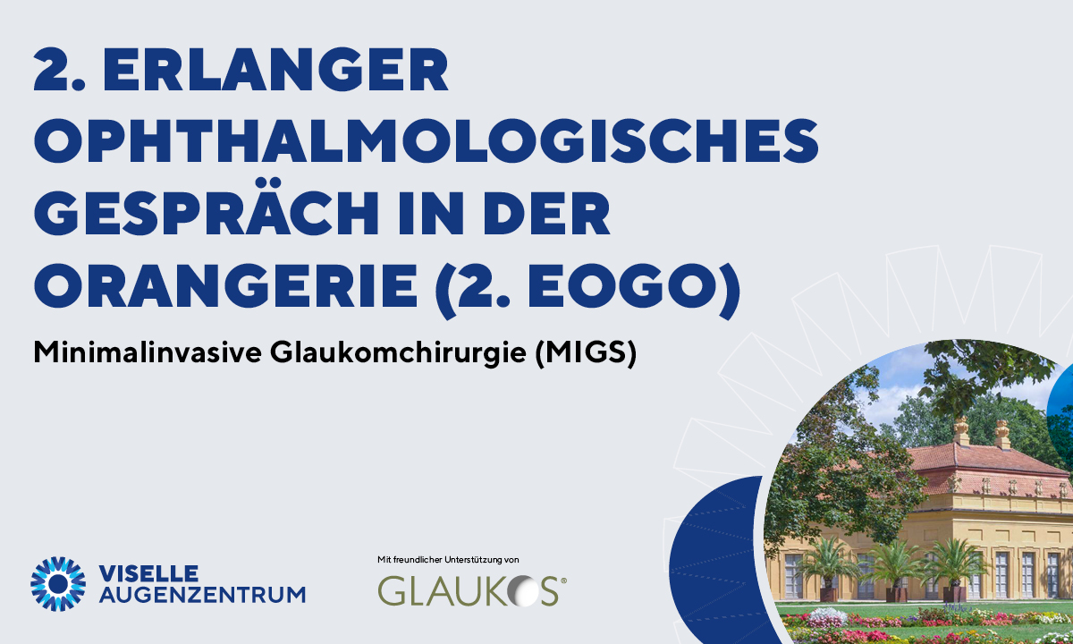 Das 2. Erlanger ophthalmologische Gespräch in der Orangerie - Anmeldung zum Live-Web-Seminar zum Thema MIGS am 14. April