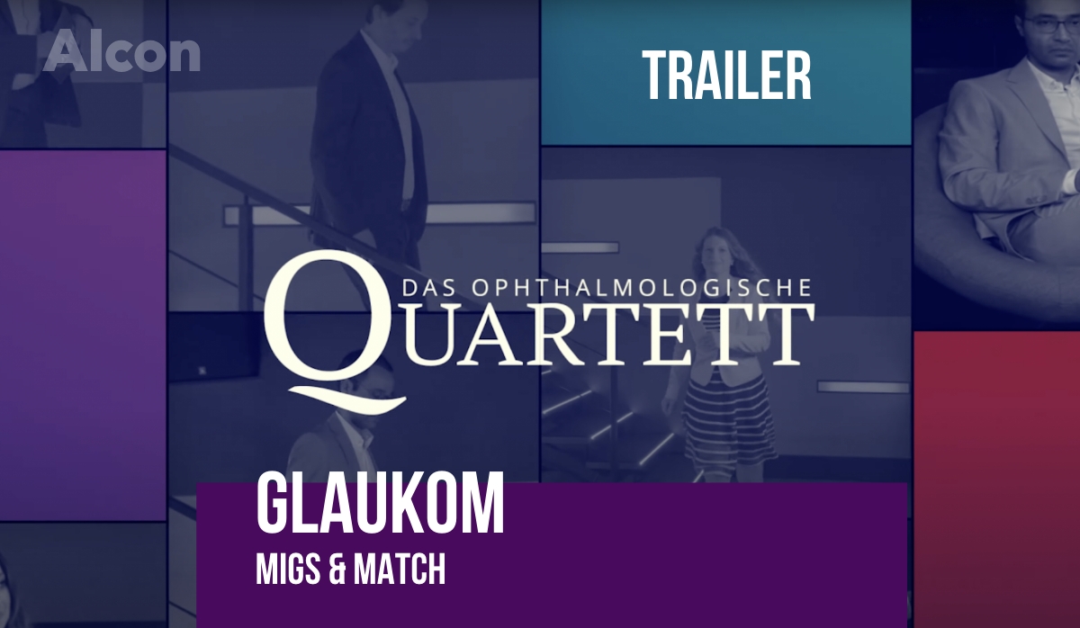 Das Ophthalmologische Quartett: Trailer zur 10. Ausgabe „Glaukom – MIGS & Match