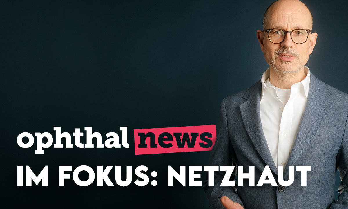 Die neuen OphthalNews  –  Fokus: Netzhaut