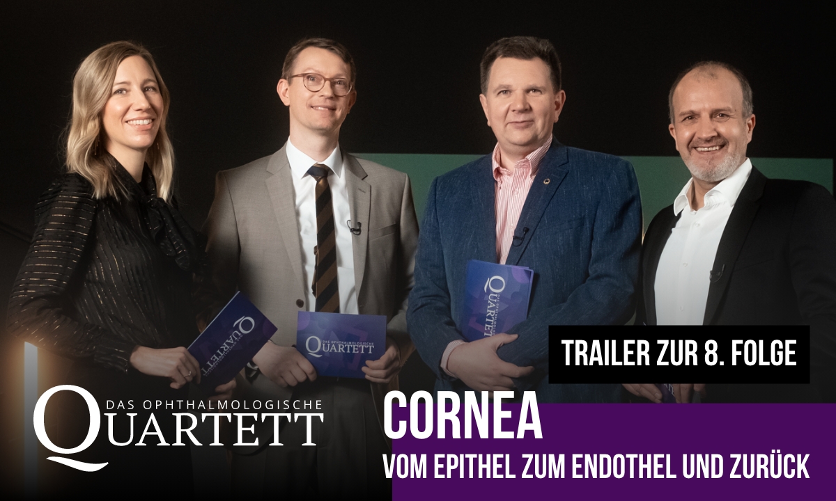 Das Ophthalmologische Quartett: Trailer zur neuen Folge „Cornea – vom Epithel zum Endothel und zurück
