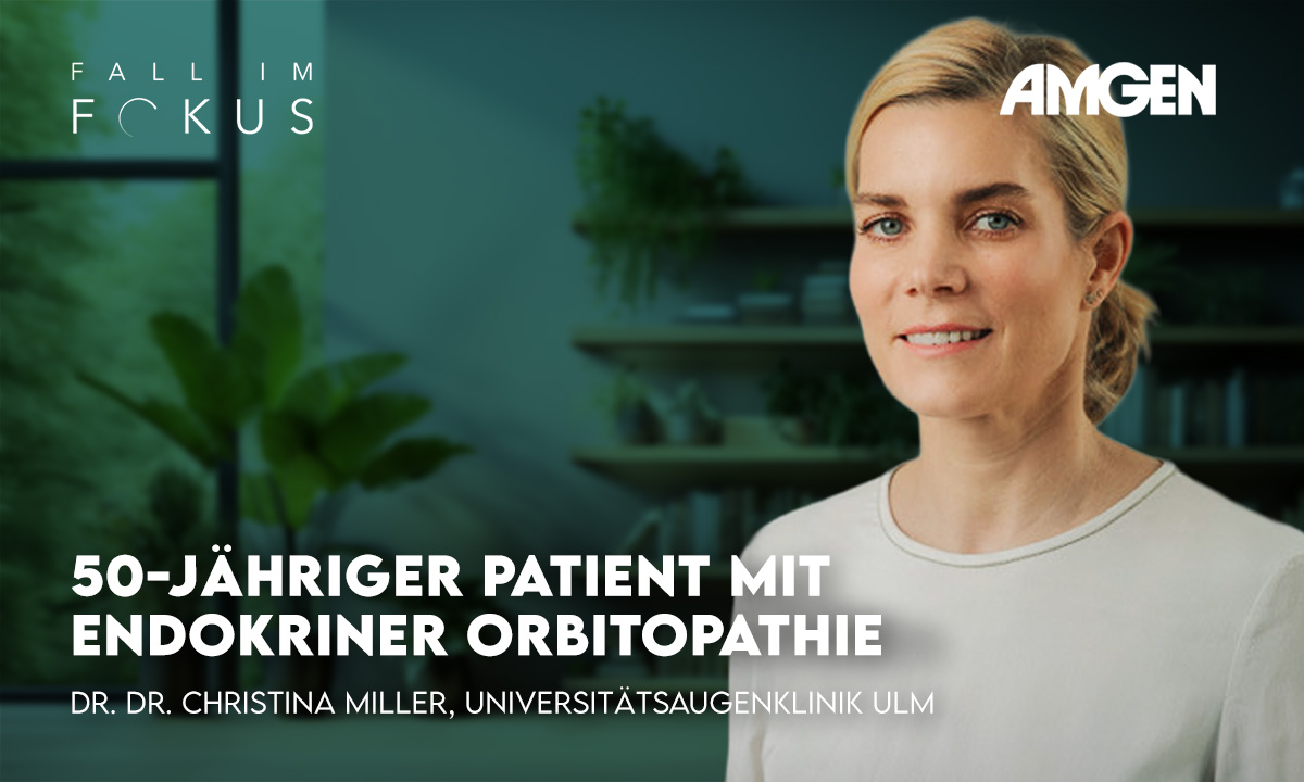 Neuer Fall im Fokus: Dr. Dr. Christina Miller über einen 50-jährigen Patienten mit Endokriner Orbitopathie
