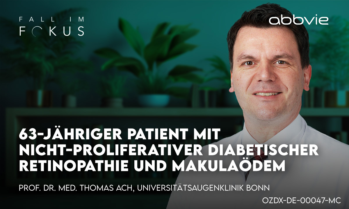 Neuer Fall im Fokus: Prof. Dr. Thomas Ach über einen Patienten mit milder nicht-proliferativer diabetischer Retinopathie und Makulaödem