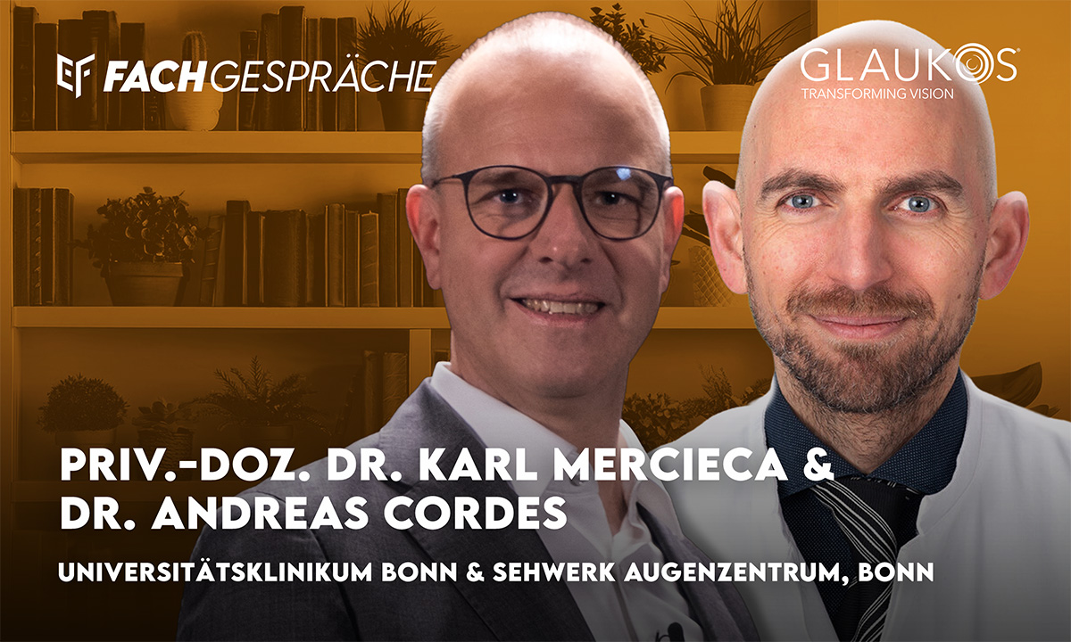 Interventional Glaucoma & Early Intervention – Dr. Andreas Cordes & Dr. Karl Mercieca im Fachgespräch