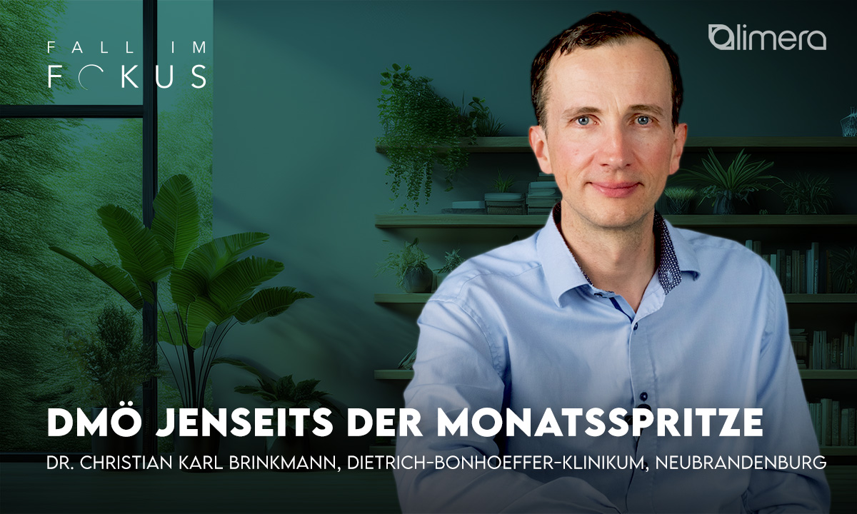 Neuer Fall im Fokus: DMÖ jenseits der Monatsspritze – Dr. Christian Karl Brinkmann